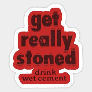 Vintage Get Really Stoned, Drink Wet Cement Sticker